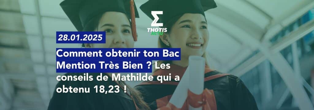 Comment obtenir ton Bac Mention Très Bien ? Les conseils de Mathilde qui a obtenu 18,23 !