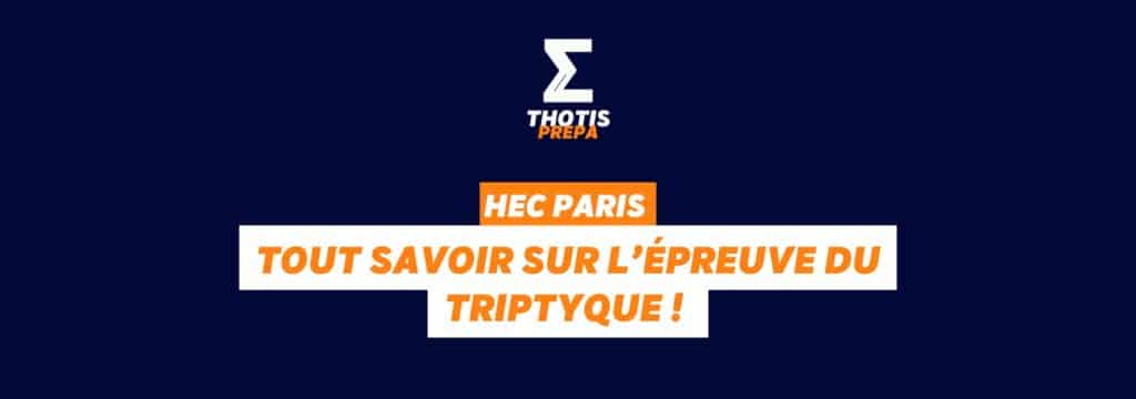 HEC PARIS tout savoir sur l’épreuve du Triptyque !