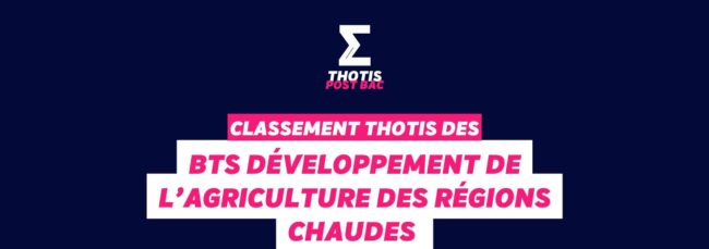 Thotis Classement BTS - Développement de l’agriculture des régions chaudes