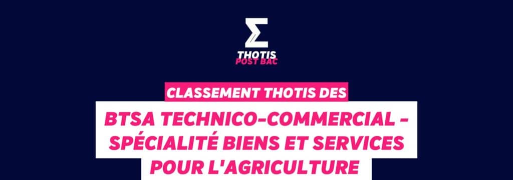 Thotis Classement BTSA - Technico-commercial - Spécialité biens et services pour l'agriculture