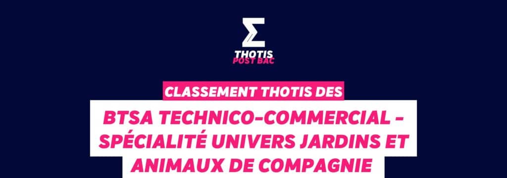 Thotis Classement BTSA - Technico-commercial - Spécialité univers jardins et animaux de compagnie