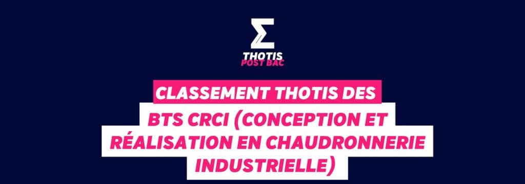 Classement Thotis des BTS CRCI (Conception et réalisation en chaudronnerie industrielle) en 2025