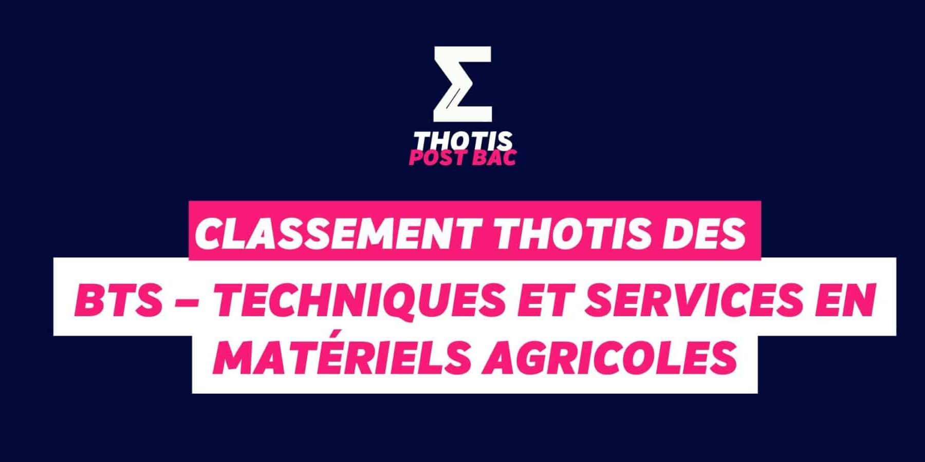 Classement Thotis des BTS Techniques et services en matériels agricoles en 2025