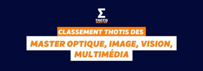 Classement Thotis des masters Optique, Image, Vision, Multimédia en 2025