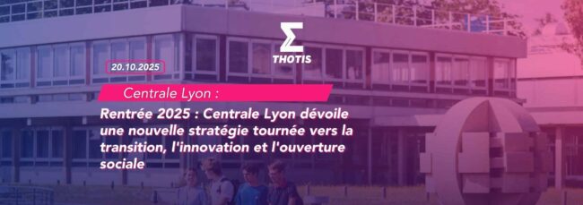 Centrale Lyon rentrée 2025