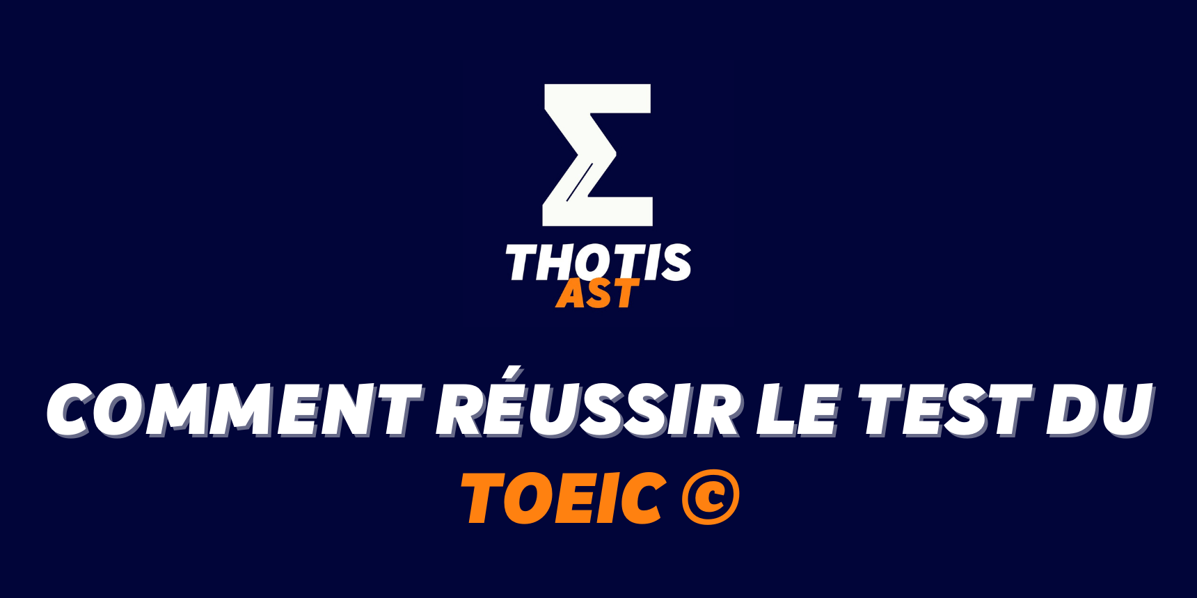 Comment réussir le TOEIC© pour optimiser son dossier AST ?